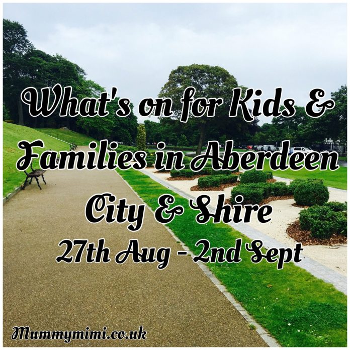 What’s On for Kids and Families in Aberdeen City & Shire (27th August – 2nd September 16)