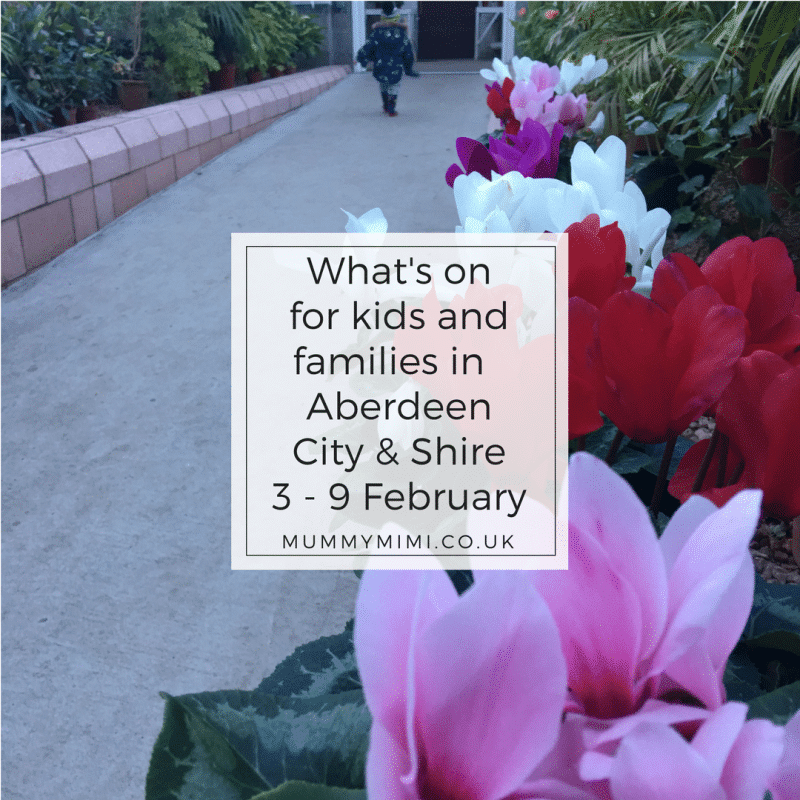 What’s on for Kids and Families in Aberdeen City & Shire (3rd – 9th February 2018)