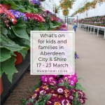 What’s on for kids and families in Aberdeen City & Shire 3 – 9 March (2)