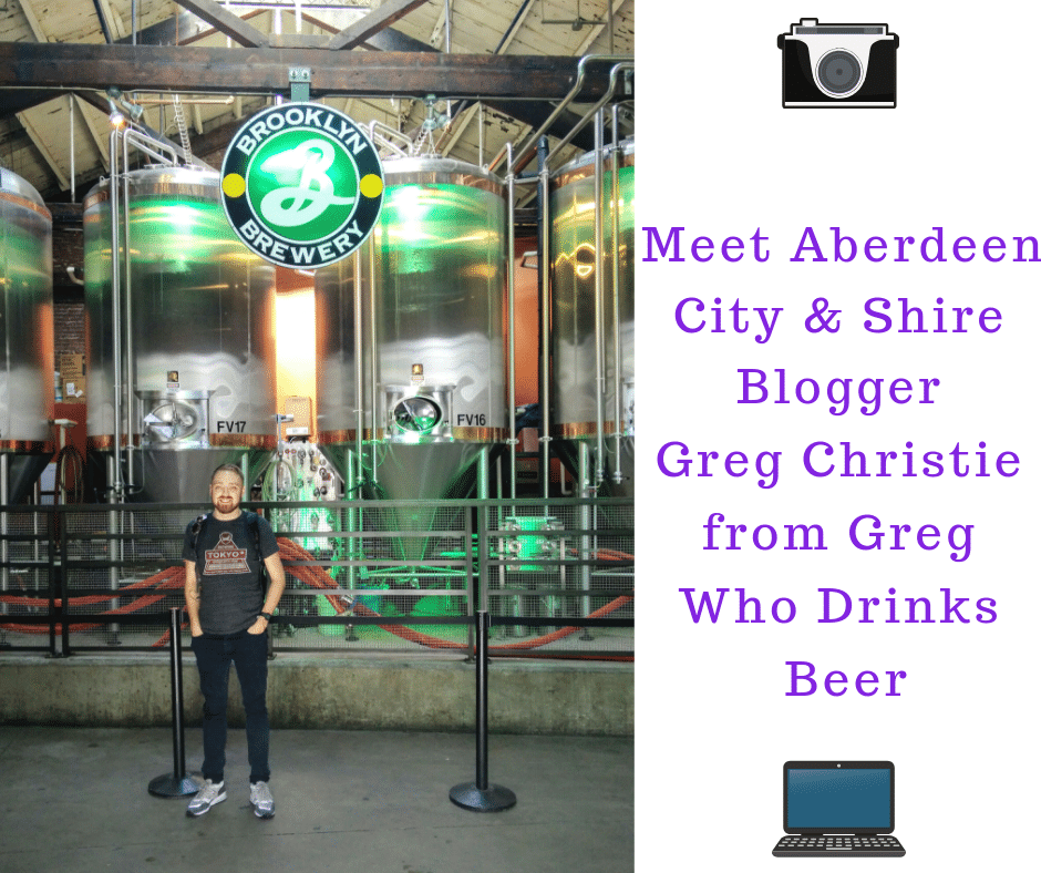 Meet Aberdeen City & Shire Blogger Greg Who Drinks Beer