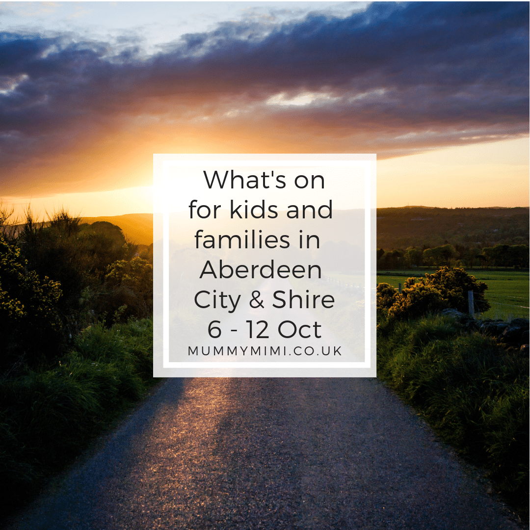 What’s on for Kids and Families in Aberdeen City & Shire | 6th – 12th October 2018