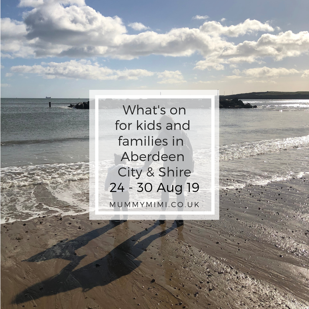 What’s on for Kids and Families in Aberdeen City & Shire | 24th – 30th August 2019